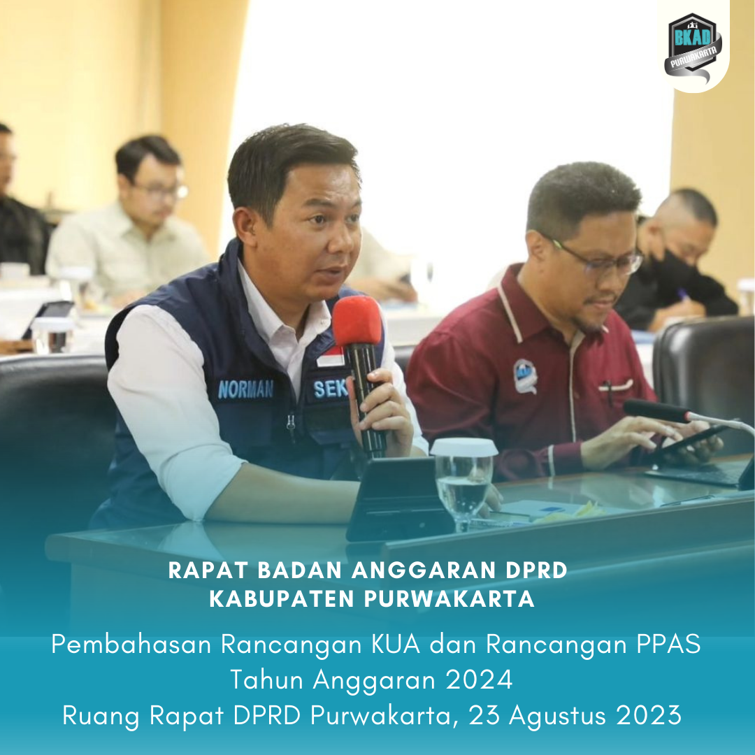 Rapat Badan Anggaran DPRD Kabupaten Purwakarta Pembahasan Rancangan KUA dan Rancangan PPAS Tahun Anggaran 2024