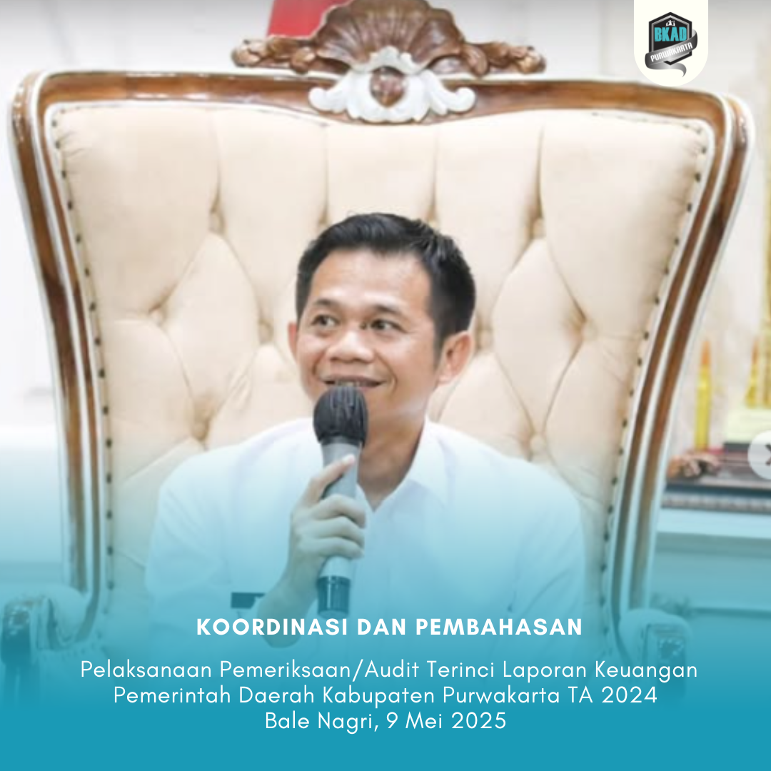 Koordinasi dan Pembahasan atas Pelaksanaan Pemeriksaan/Audit Terinci Laporan Keuangan Pemerintah Daerah Kabupaten Purwakarta Tahun Anggaran 2024