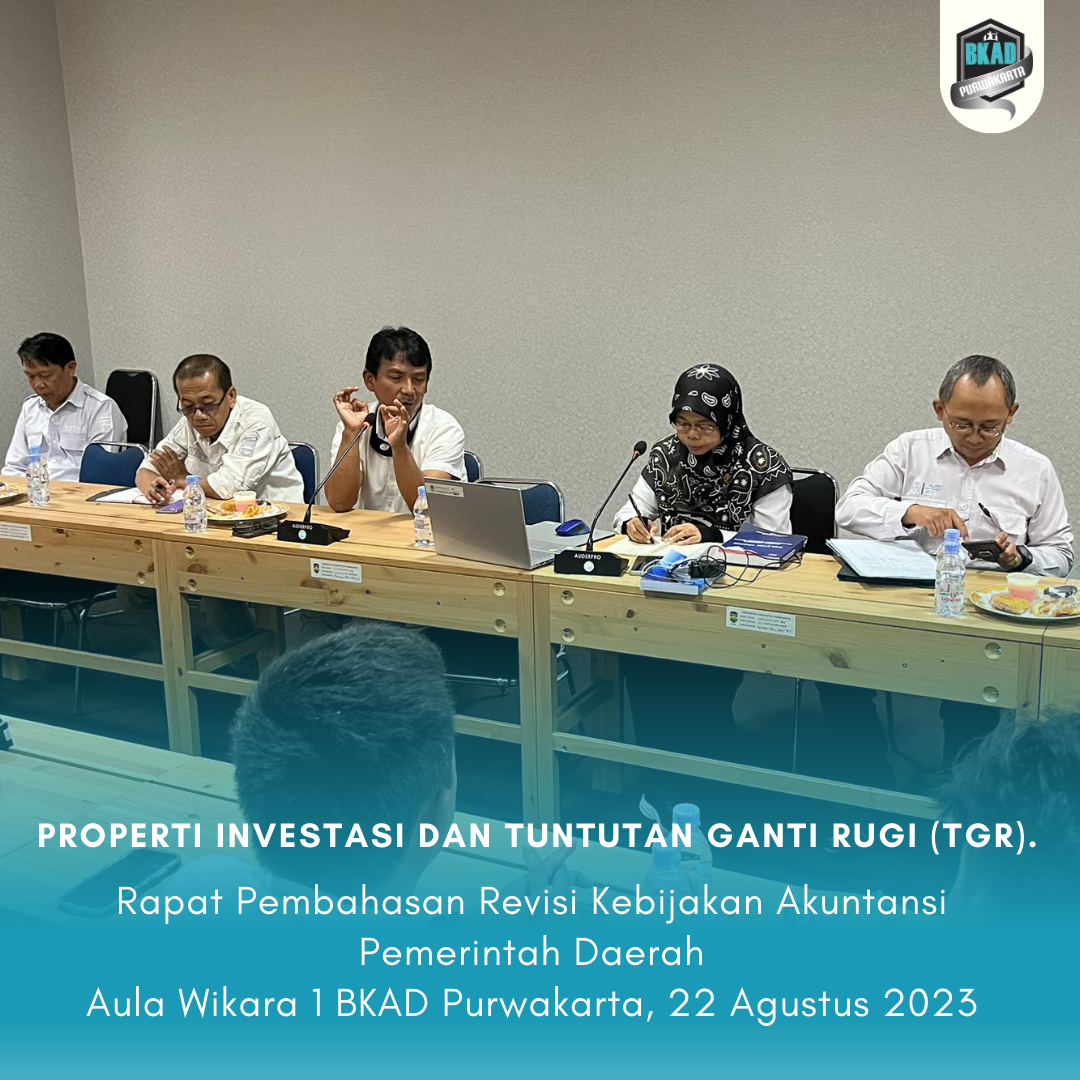 Rapat Pembahasan Revisi Kebijakan Akuntansi Pemerintah Daerah tentang Properti Investasi dan Tuntutan Ganti Rugi (TGR).
