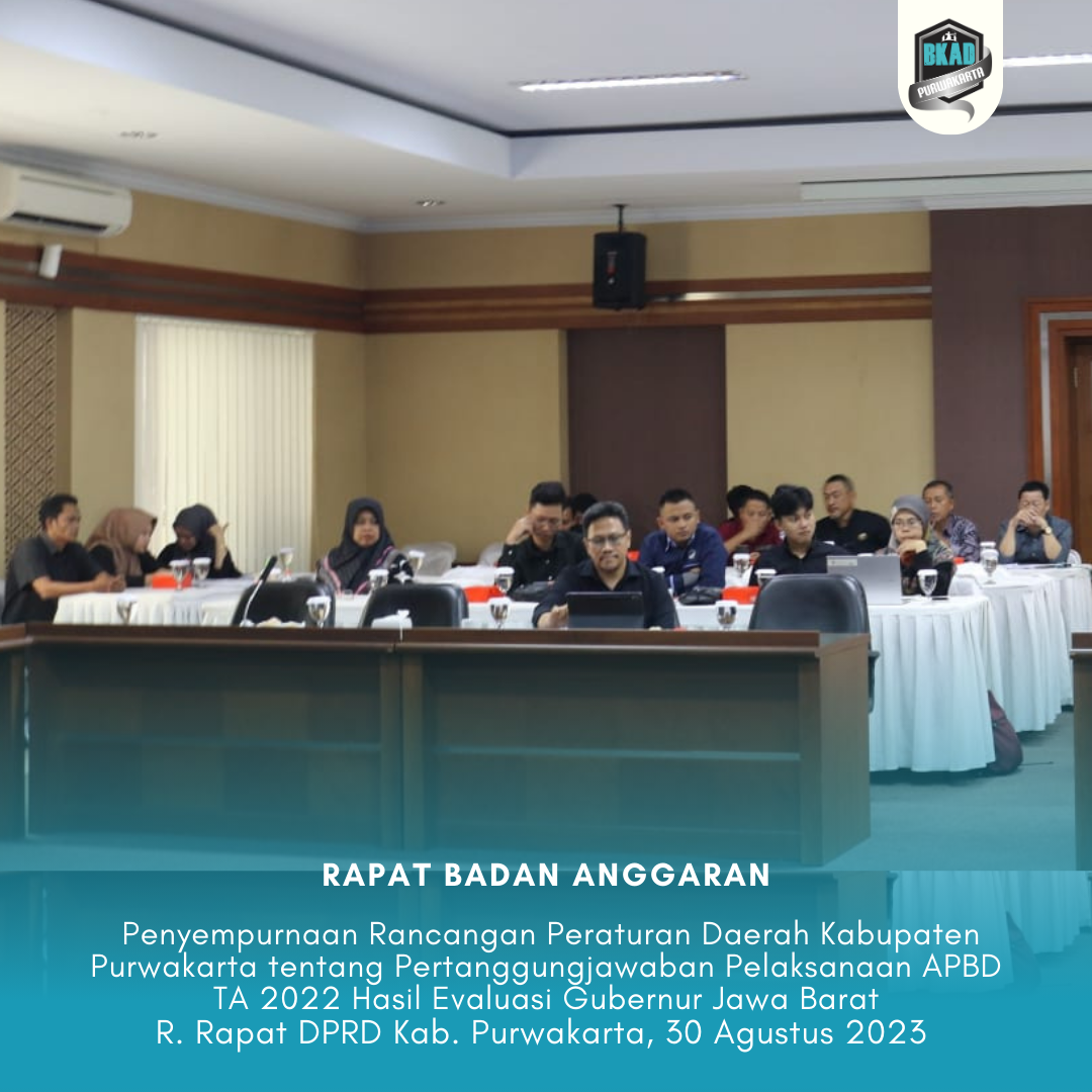 Rapat Badan Anggaran dalam rangka Penyempurnaan Rancangan Peraturan Daerah Kabupaten Purwakarta