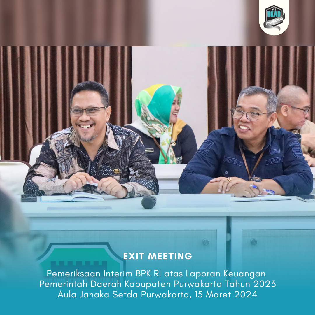 Exit Meeting Pemeriksaan Interim BPK RI atas Laporan Keuangan Pemerintah Daerah Kabupaten Purwakarta Tahun 2023