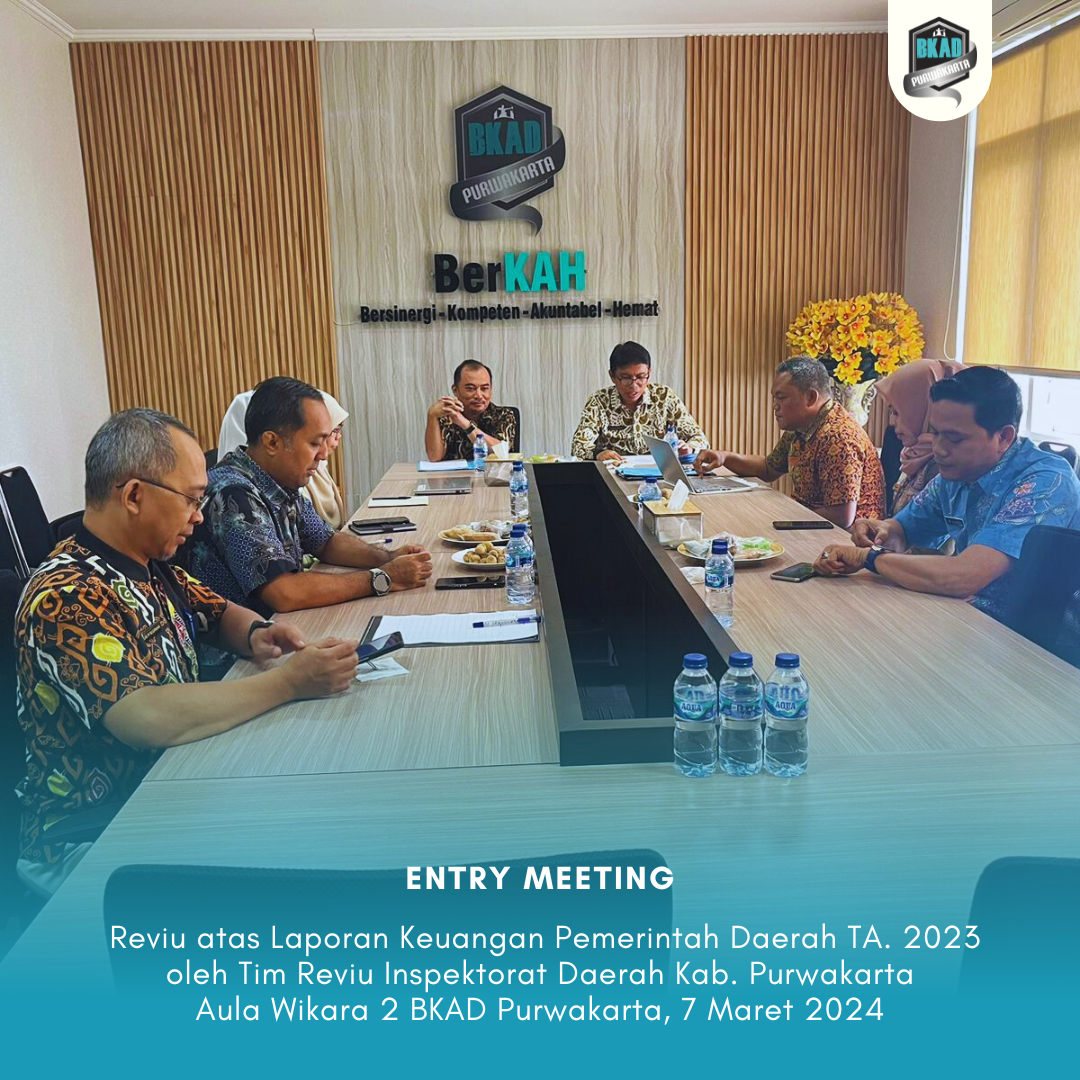 Entry Meeting Reviu atas Laporan Keuangan Pemerintah Daerah TA. 2023 oleh Tim Reviu Inspektorat Daerah Kab. Purwakarta.