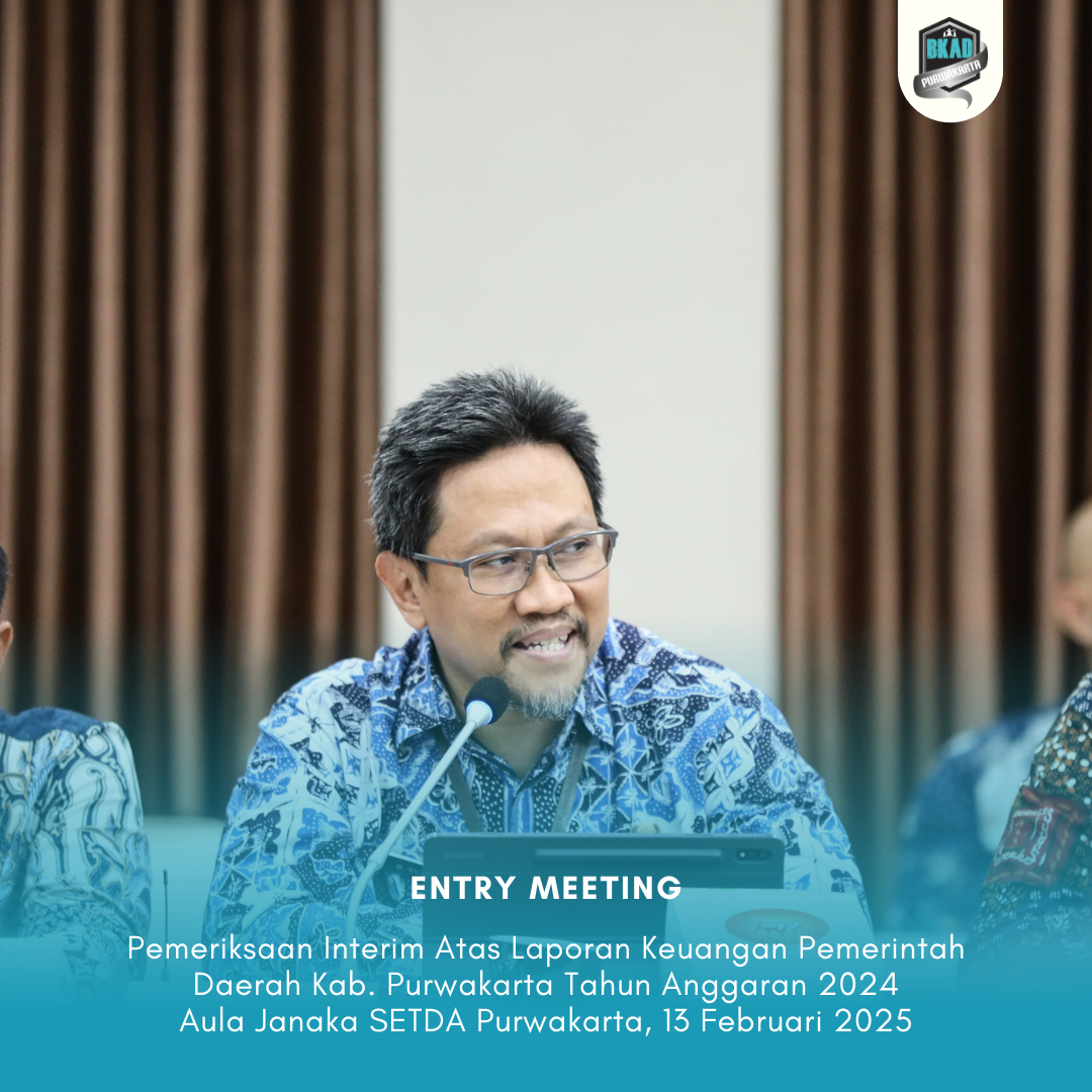 Entry Meeting Pemeriksaan Interim Atas Laporan Keuangan Pemerintah Daerah Kab. Purwakarta Tahun Anggaran 2024