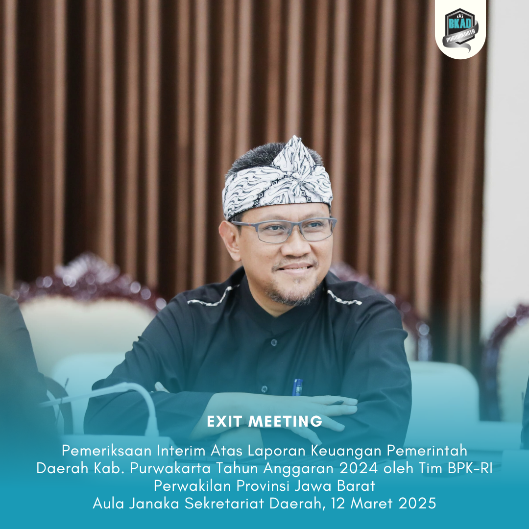 Rapat Exit Meeting Pemeriksaan Interim Atas Laporan Keuangan Pemerintah Daerah Kab. Purwakarta Tahun Anggaran 2024