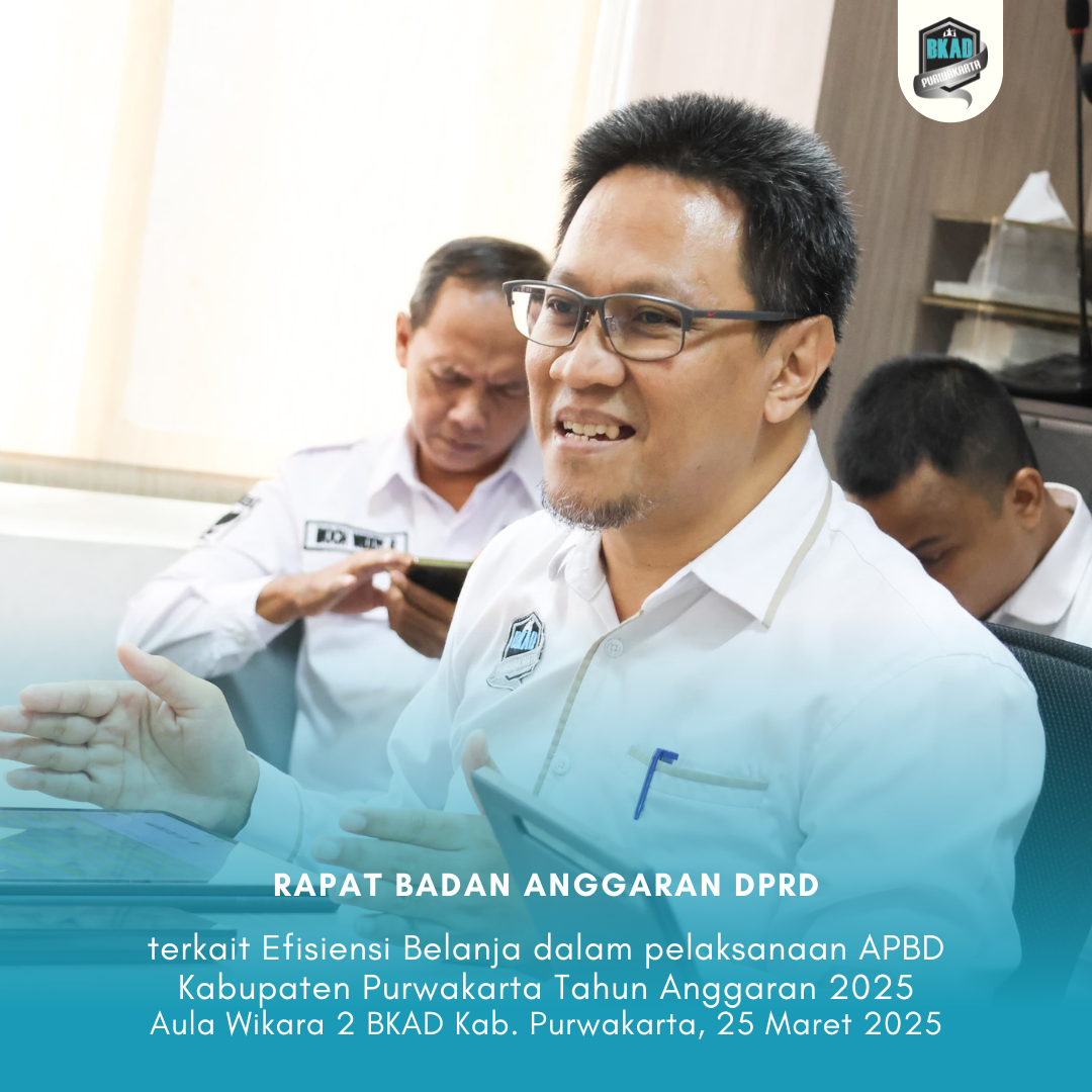Rapat Badan Anggaran DPRD terkait Efisiensi Belanja dalam pelaksanaan APBD Kabupaten Purwakarta Tahun Anggaran 2025