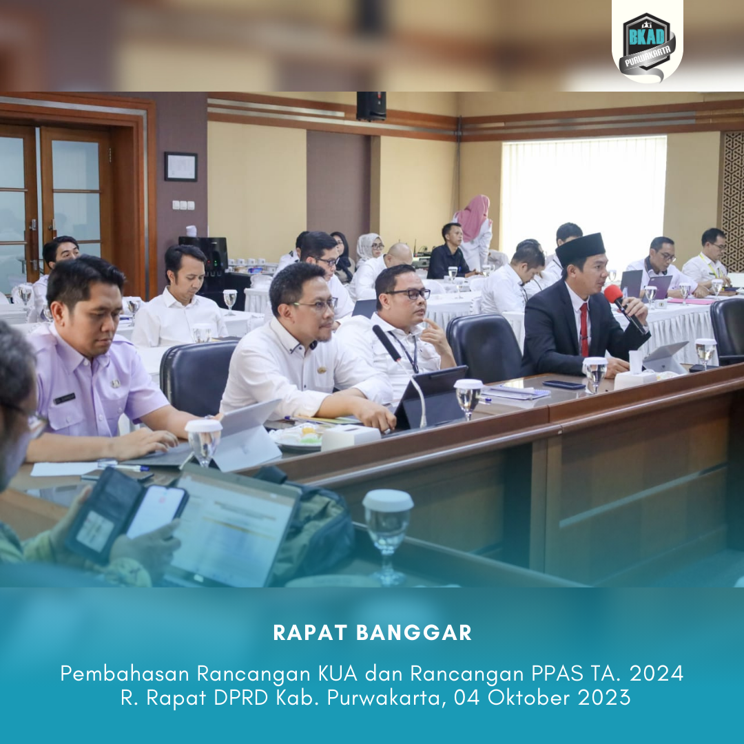 Rapat Badan Anggaran DPRD Kabupaten Purwakarta terkait Rancangan KUA dan Rancangan PPAS Tahun Anggaran 2024